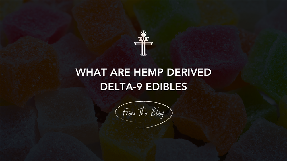 What are Hemp Derived Delta-9 Edibles?